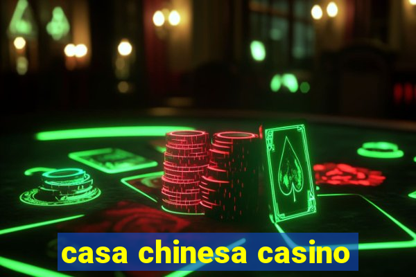 casa chinesa casino